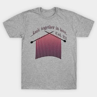 Knit Together in LOVE T-Shirt